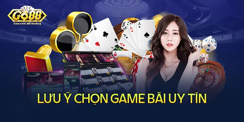 Cách chọn game bài đổi thưởng uy tín hiện nay